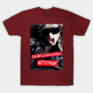 I've got a Rock n Roll Attitude T-Shirt